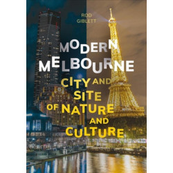 Modern Melbourne: City and Site of Nature and Culture
