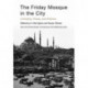 The Friday Mosque in the City: Liminality, Ritual, and Politics