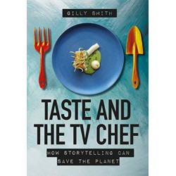 Taste and the TV Chef: How Storytelling Can Save the Planet