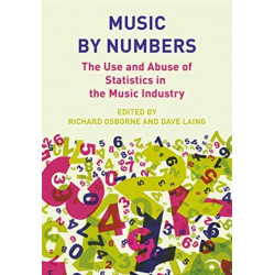Music by Numbers: The Use and Abuse of Statistics in the Music Industries