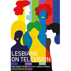 Lesbians on Television: New Queer Visibility & The Lesbian Normal