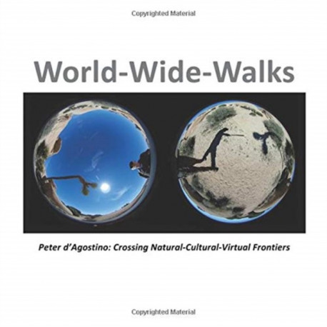 World-Wide-Walks: Peter d'Agostino: Crossing Natural-Cultural-Virtual Frontiers