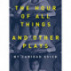 The Hour of All Things and Other Plays