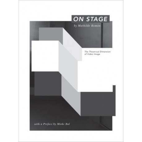 On Stage: The theatrical dimension of video imaged