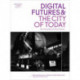 Digital Futures and the City of Today: New Technologies and Physical Spaces