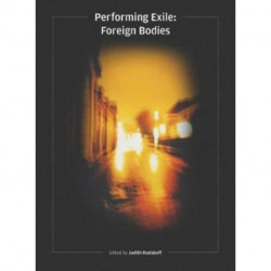 Performing Exile: Foreign Bodies