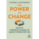 The Power to Change: How to Harness Change to Make it Work for You