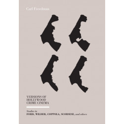 Versions of Hollywood Crime Cinema: Studies in Ford, Wilder, Coppola, Scorsese, and Others