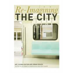 Re-Imagining the City: Art, Globalization and Urban Spaces