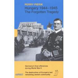 Hungary 1944-45, The Forgotten Tragedy: Germany's Final Offensives During World War II