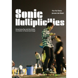 Sonic Multiplicities: Hong Kong Pop and the Global Circulation of Sound and Image