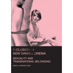 Inclusion in New Danish Cinema: Sexuality and Transnational Belonging