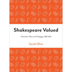 Shakespeare Valued: Education Policy and Pedagogy 1989-2009