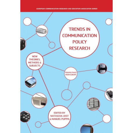 Trends in Communication Policy Research: New Theories, Methods and Subjects