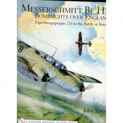 Messerschmitt Bf 110: Bombsights over England Erprobungsgruppe 210 in the Battle of Britain