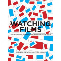Watching Films: New Perspectives on Movie-Going, Exhibition and Reception