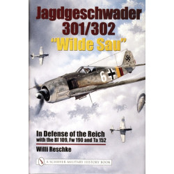 Jagdgeschwader 301/302 “Wilde Sau”: In Defense of the Reich with the Bf 109, Fw 190 and Ta 152