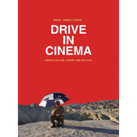 Drive in Cinema: Essays on Film, Theory and Politics