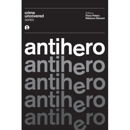 Crime Uncovered: Antihero
