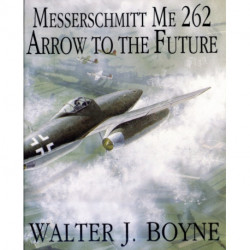 Messerschmitt Me 262: Arrow to the Future