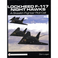 Lockheed F-117 Night Hawks: A Stealth Fighter Roll Call