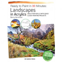Ready to Paint in 30 Minutes: Landscapes in Acrylics: Build Your Skills with Quick & Easy Painting Projects