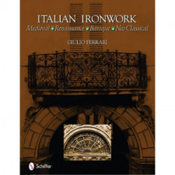 Italian Ironwork: Medieval : Renaissance : Baroque : Neo Classical