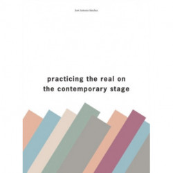Practising the Real on the Contemporary Stage
