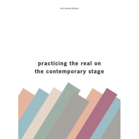 Practising the Real on the Contemporary Stage