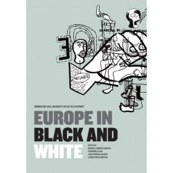 Europe in Black and White: Immigration, Race, and Identity in the ‘Old Continent'
