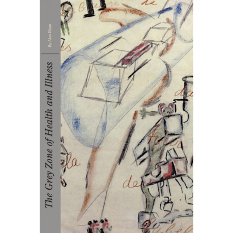 The Grey Zone of Health and Illness: Culture, Disease, and Well-Being