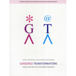 Gendered Transformations: Theory and Practices on Gender and Media