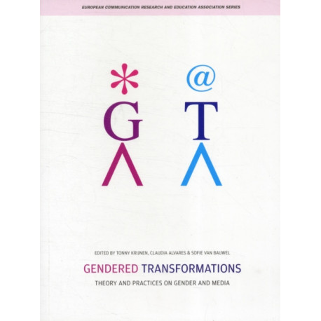 Gendered Transformations: Theory and Practices on Gender and Media