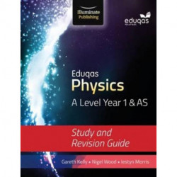 Eduqas Physics for A Level Year 1 & AS: Study and Revision Guide