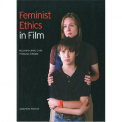 Feminist Ethics in Film: Reconfiguring Care through Cinema