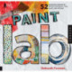 Paint Lab: 52 Exercises inspired by Artists, Materials, Time, Place, and Method