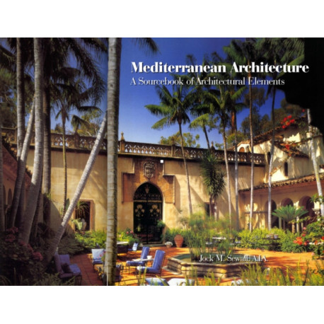 Mediterranean Architecture: A Sourcebook of Architectural Elements