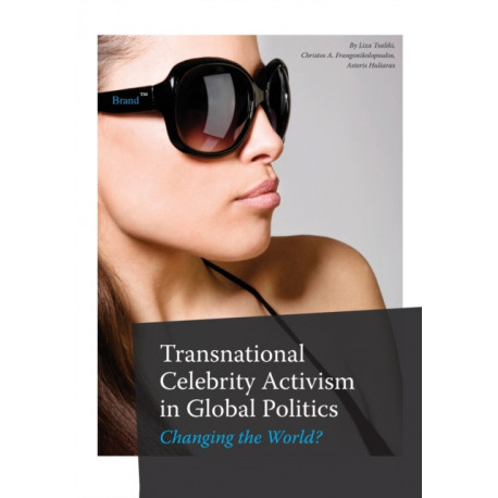 Transnational Celebrity Activism in Global Politics: Changing the World?