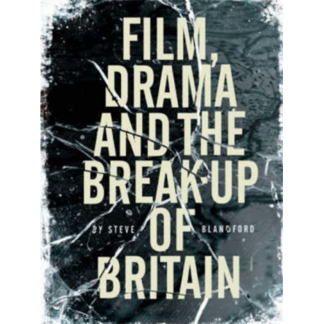 Film, Drama and the Break Up of Britain
