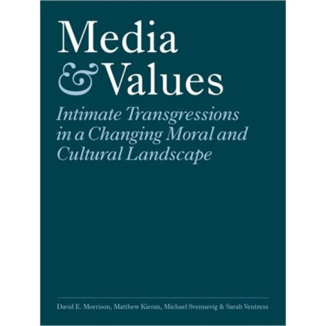 Media and Values: Intimate Transgressions in a Changing Moral and Cultural Landscape