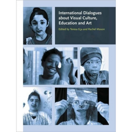 International Dialogues about Visual Culture, Education and Art