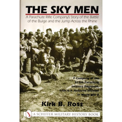 The Sky Men: A Parachute Rifle Company’s Story of the Battle of the Bulge and the Jump Across the Rhine