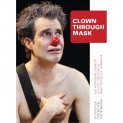 Clown Through Mask: The Pioneering Work of Richard Pochinko as Practised