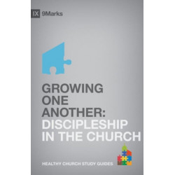 Growing One Another: Discipleship in the Church