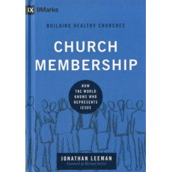 Church Membership: How the World Knows Who Represents Jesus