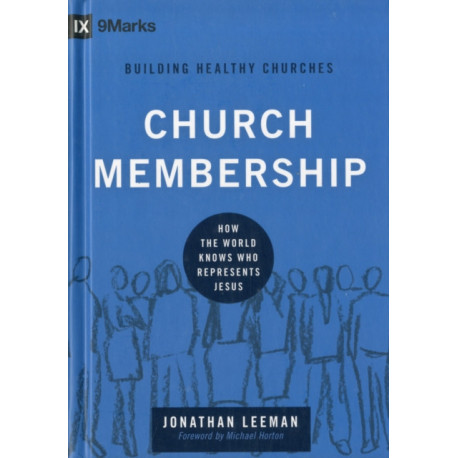 Church Membership: How the World Knows Who Represents Jesus