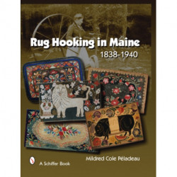 Rug Hooking In Maine: 1838-1940