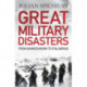 Great Military Disasters: From Bannockburn to Stalingrad