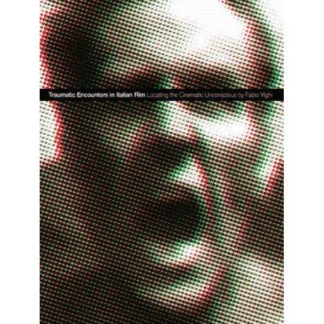 Traumatic Encounters in Italian Film: Locating the Cinematic Unconscious