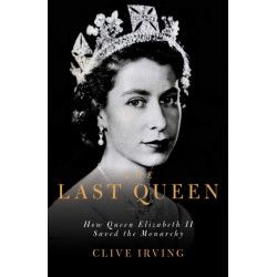 The Last Queen: How Queen Elizabeth II Saved the Monarchy